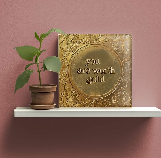 Tegeltje - You are worth gold