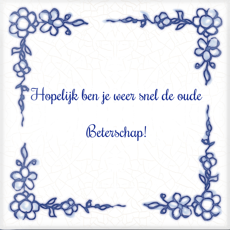 Beterschap wensen met een tegeltje
