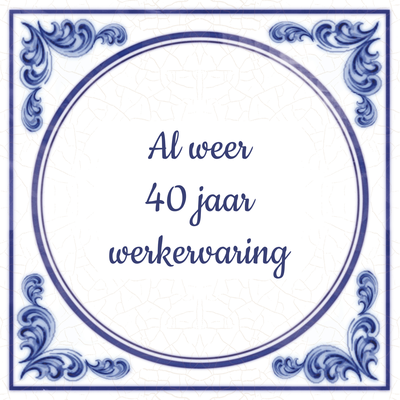 spreuk 40 jaar in dienst ** bijzondere jubileum spreuken