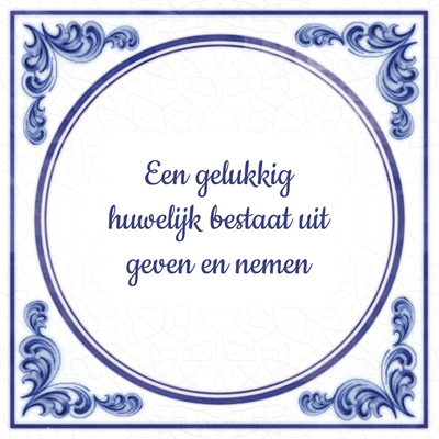 spreuk liefde trouwen. trouwen spreuken wijsheden. - tegeltjes