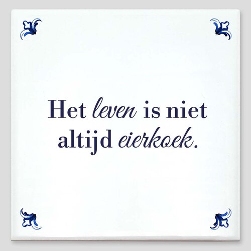 Spreuktegel - Het leven is niet altijd eierkoek