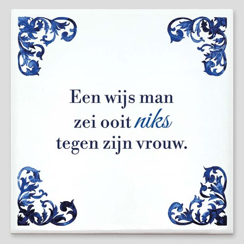 Spreuktegel - Een wijs man zei ooit niks tegen zijn vrouw