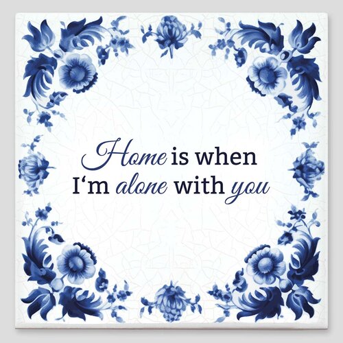 Spreuktegel - Home is when I'm alone with you