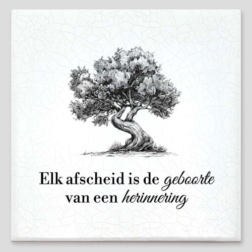 Spreuktegel - Elk afscheid is de geboorte van een herinnering