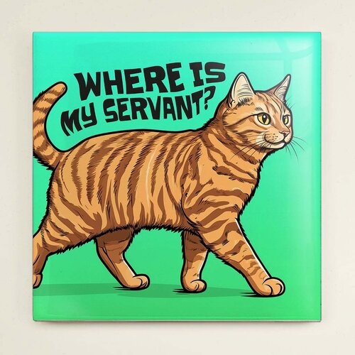 Tegeltje - Where is my servant?