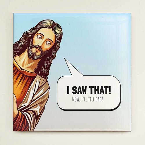 Grappig tegeltje - I saw that