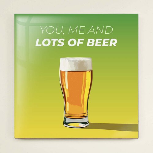Tegeltje - You, Me and Lots of Beer
