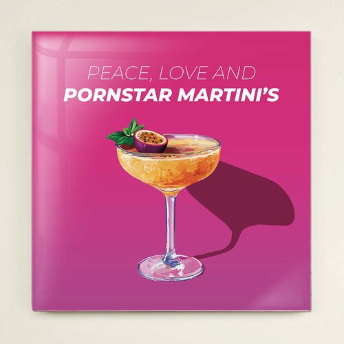 Tegeltje - Peace, Love and Pornstar Martini's