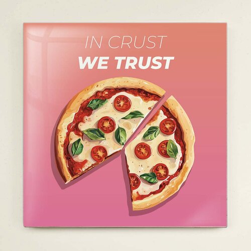 Tegeltje - In Crust We Trust