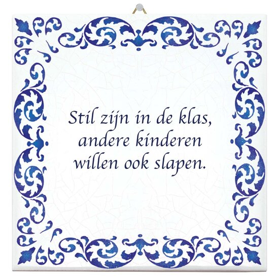 Spreuktegel - Stil zijn in de klas andere kinderen willen ook slapen