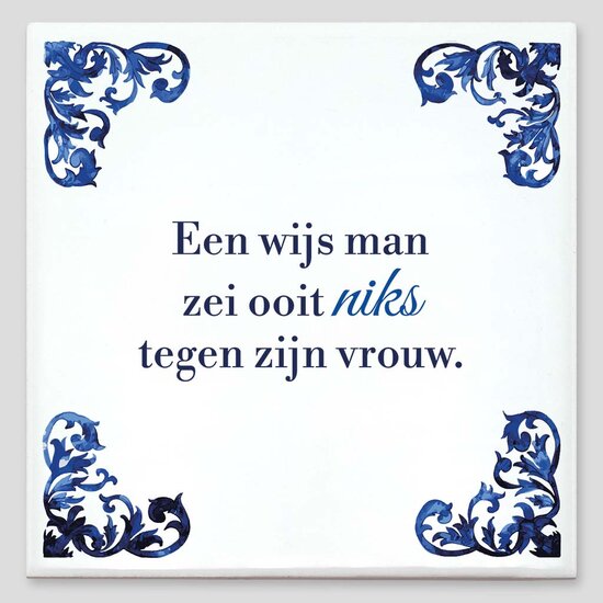 Spreuktegel - Een wijs man zei ooit niks tegen zijn vrouw