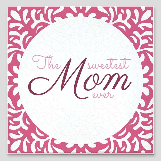 Spreuktegel - The sweetest mom ever