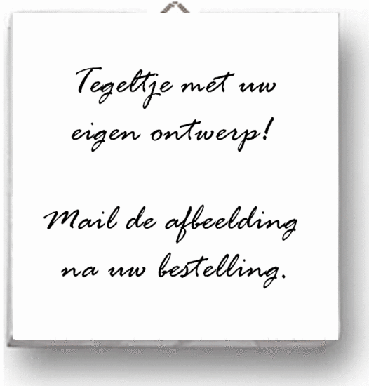 Eigen ontwerp tegeltje