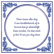 Door Trouw Elke Dag 8 Uur Kwaliteitswerk Af Te Leveren Kun Je Uiteindelijk Baas Worden En Dan Moet Je Het 12 Per Doen huismerk kopen in de aanbieding Door Trouw Elke Dag 8 Uur Kwaliteitswerk Af Te Leveren Kun Je Uiteindelijk Baas Worden En Dan Moet Je Het 12 Per Doen huismerk kopen in de aanbieding