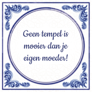 Geen Tempel Is Mooier Dan Je Eigen Moeder huismerk kopen in de aanbieding Geen Tempel Is Mooier Dan Je Eigen Moeder huismerk kopen in de aanbieding