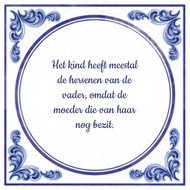 Het Kind Heeft Meestal De Hersenen Van De Vader Omdat De Moeder Die Haar Nog Bezit huismerk kopen in de aanbieding