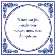 Ik Hou Van Jou Minder Dan Morgen Maar Meer Gisteren huismerk kopen in de aanbieding