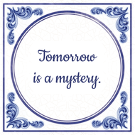 Tomorrow Is A Mystery huismerk kopen in de aanbieding