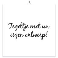 Eigen Ontwerp Tegeltje huismerk kopen in de aanbieding